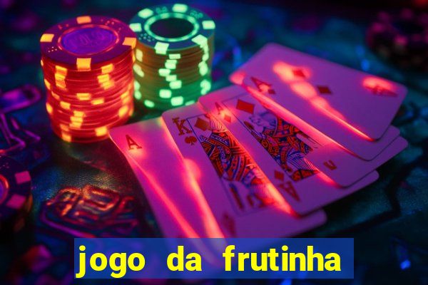 jogo da frutinha da dinheiro